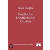 Geschichte Friedrichs des Gro door Franz Kugler