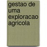 Gestao de Uma Exploracao Agricola door Food and Agriculture Organization of the