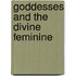 Goddesses and the Divine Feminine