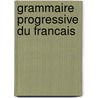 Grammaire Progressive Du Francais door Maia Gregoire