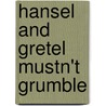 Hansel and Gretel Mustn't Grumble by Mr Andrew Moss