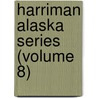 Harriman Alaska Series (Volume 8) door Harriman Alaska Expedition