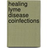 Healing Lyme Disease Coinfections by Stephen Harrod Buhner