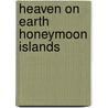Heaven on Earth Honeymoon Islands by Amanda Statham