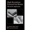 High Resolution Focused Ion Beams door Lynwood Swanson