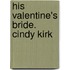 His Valentine's Bride. Cindy Kirk