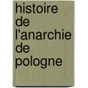 Histoire De L'Anarchie De Pologne door Pierre Claude Franois Dannom