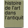 Histoire de L'Art Dans L'Antiquit door Georges Perrot