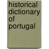 Historical Dictionary Of Portugal by Walter Opello