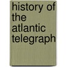 History of the Atlantic Telegraph door Henry Martyn Field