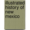 Illustrated History of New Mexico door Eleuterio Baca
