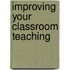 Improving Your Classroom Teaching