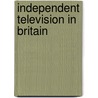 Independent Television in Britain door Jeremy Potter