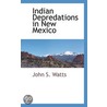 Indian Depredations In New Mexico door John S. Watts