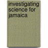 Investigating Science For Jamaica door Richard Johnson