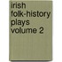 Irish Folk-History Plays Volume 2
