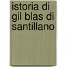 Istoria Di Gil Blas Di Santillano door Alain Rene le Sage