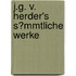 J.G. V. Herder's S?mmtliche Werke
