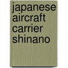 Japanese Aircraft Carrier Shinano door Ronald Cohn