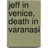 Jeff In Venice, Death In Varanasi