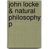 John Locke & Natural Philosophy P by Peter R. Anstey