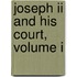 Joseph Ii And His Court, Volume I