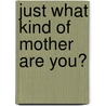 Just What Kind of Mother Are You? door Paula Daly