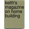 Keith's Magazine on Home Building by Unknown