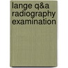 Lange Q&A Radiography Examination door D.A. Saia