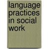 Language Practices In Social Work by Stefaan Slembrouck