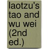 Laotzu's Tao And Wu Wei (2Nd Ed.) by Dwight Goddhard