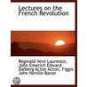 Lectures On The French Revolution by John Emerich Edward Dalberg Acton Acton