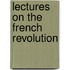 Lectures on the French Revolution