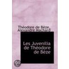 Les Juvenilia De Theodore De Beze door Theodore De Beze