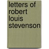 Letters Of Robert Louis Stevenson door Robert Louis Stevension