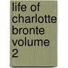 Life Of Charlotte Bronte Volume 2 door Elizabeth Gaskell