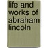 Life and Works of Abraham Lincoln