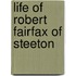 Life of Robert Fairfax of Steeton