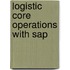 Logistic Core Operations With Sap