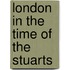 London In The Time Of The Stuarts