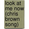 Look at Me Now (Chris Brown Song) door Ronald Cohn