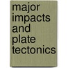 Major Impacts And Plate Tectonics door Neville J. Price