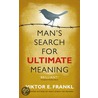 Man's Search for Ultimate Meaning door Viktor E. Frankl