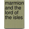 Marmion and the Lord of the Isles door Walter Scot