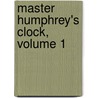 Master Humphrey's Clock, Volume 1 door Charles Dickens