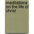 Meditations on the Life of Christ