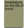 Meditations on the Life of Christ by H. P. Wright