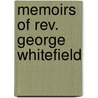 Memoirs Of Rev. George Whitefield door John Gillies