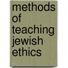 Methods Of Teaching Jewish Ethics by Julia Richman