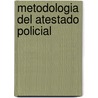 Metodologia Del Atestado Policial door Jose Ramon Alvarez Rodriguez